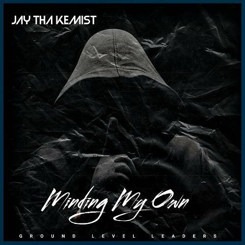 Jay Tha Kemist - Minding My Own cover
