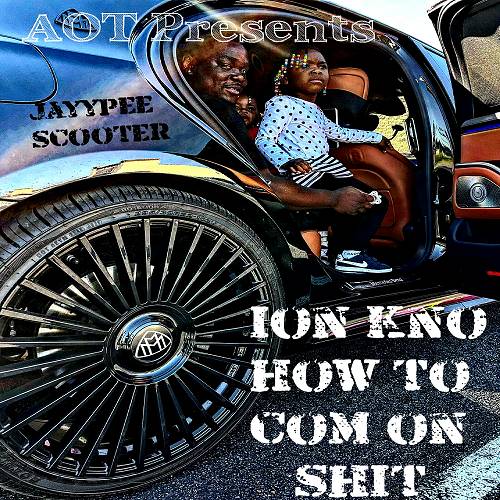 Jayypee Scooter - Ion Kno How To Com On Shit cover
