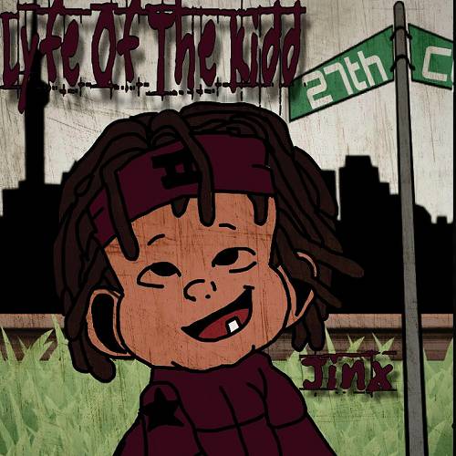 Jinx Tha Kidd - Lyfe Of The Kidd cover