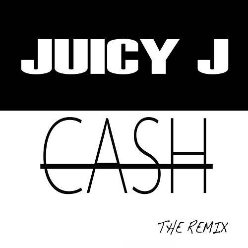 Juicy J - Cash Remix cover