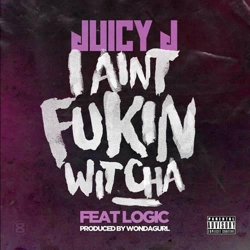 Juicy J - I Aint Fukin Witcha cover