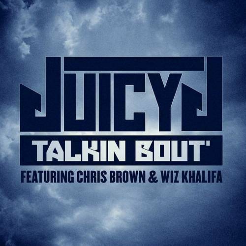 Juicy J - Talkin Bout` cover