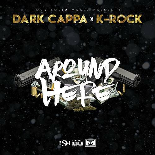 Dark Cappa & K-Rock - Around Here cover