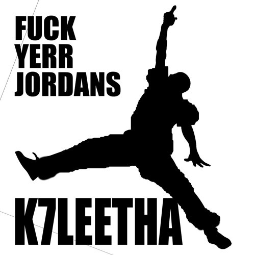 K7Leetha - Fuck Yerr Jordans cover