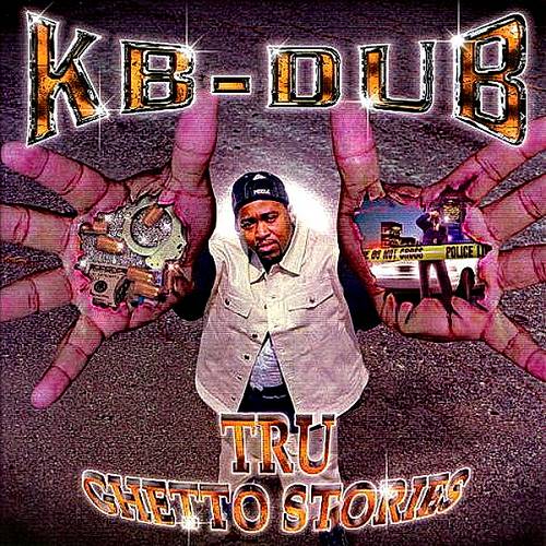 KB-Dub - Tru Ghetto Stories cover