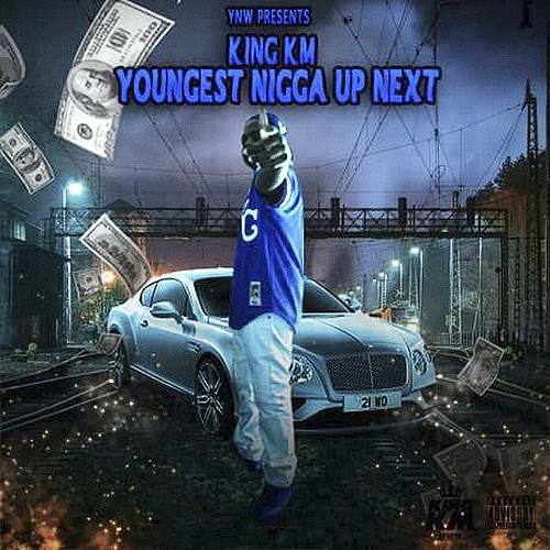 King KM - Youngest Nigga Up Next cover