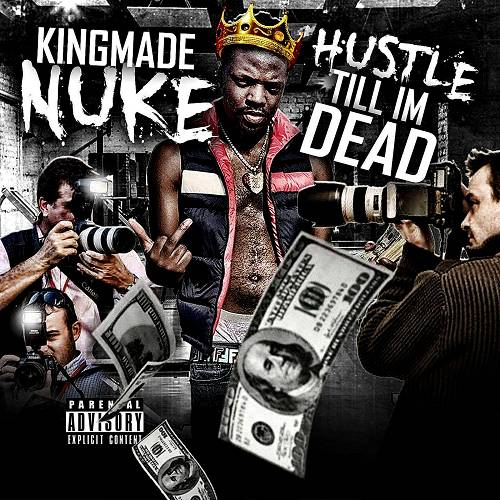 KingMade Nuke - Hustle Till Im Dead cover