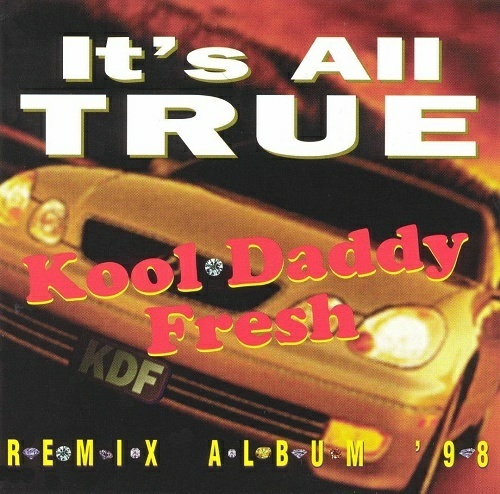 Kool Daddy Fresh - It`s All True. Remix Album `98 cover