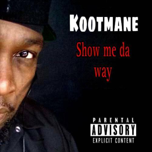 Kootmane - Show Me Da Way cover