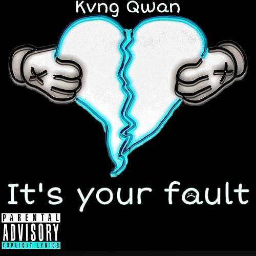 Kvng Qwan - It`s Your Fault cover
