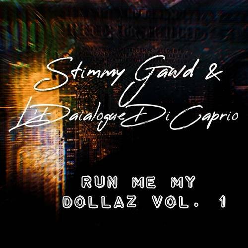 Stimmy Gawd & L'Daialogue DiCaprio - Run Me My Dollaz Vol. 1 cover