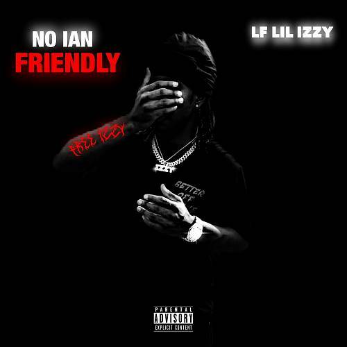 LF Lil Izzy - No Ian Friendly cover