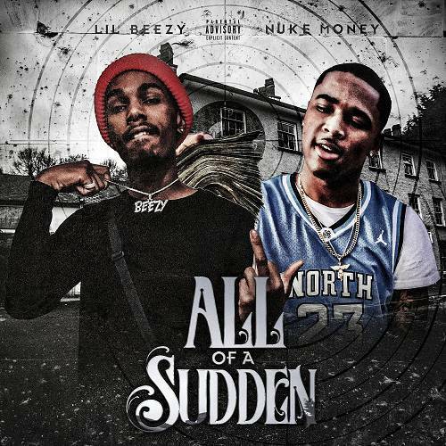 Lil Beezy & Nuke Money - All Of A Sudden cover