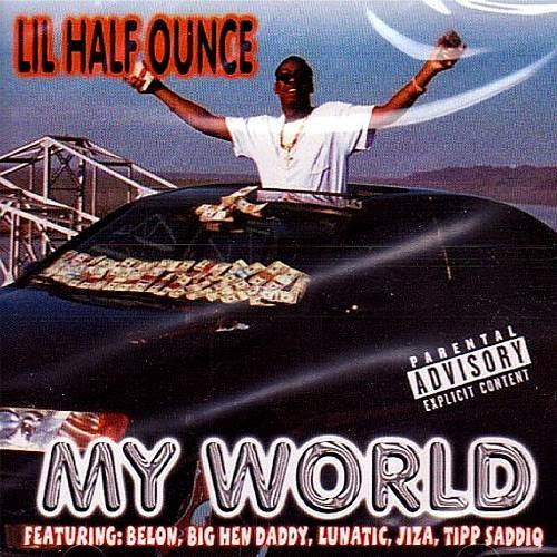 Lil Half Ounce - My World cover