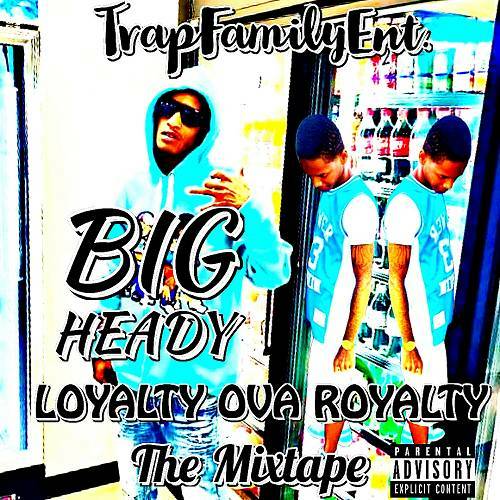Lil Heady - Loyalty Ova Royalty cover