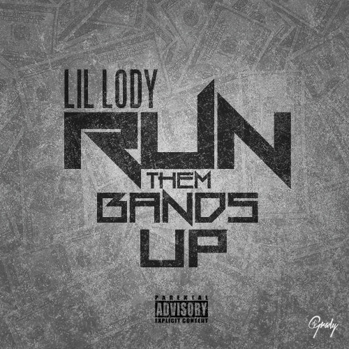 Lil Lody - Run Them Bands Up cover