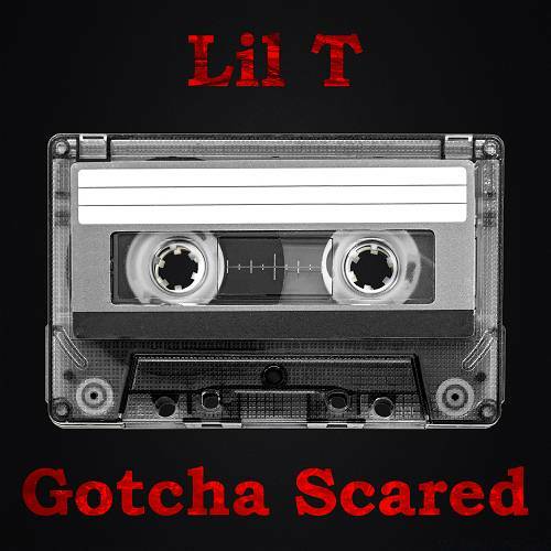 Lil T - Gotcha Scared cover