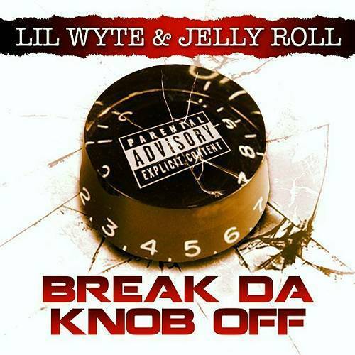 Lil Wyte & Jelly Roll - Break Da Knob Off cover