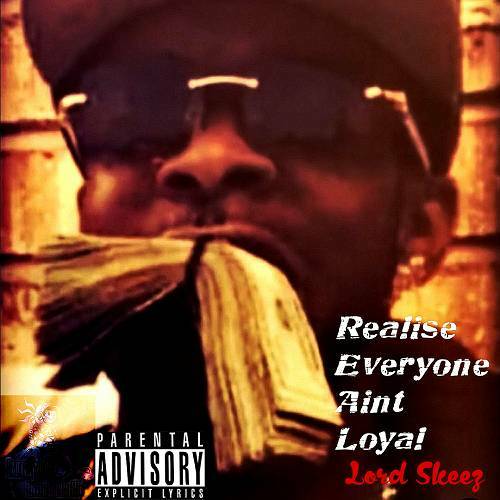 Lord Skeez - Realise Everyone Aint Loyal cover