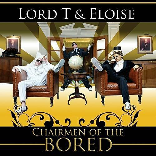 Lord T & Eloise - Chairmen Of The Bored cover