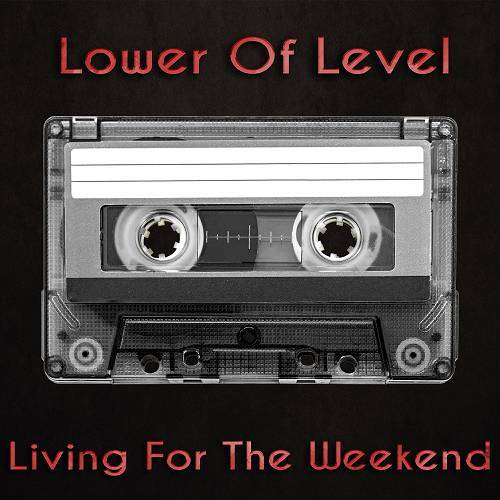 Lower Of Level - Living For The Weekend cover