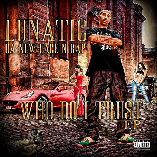 Lunatic Da New Face N Rap - Who Do I Trust cover