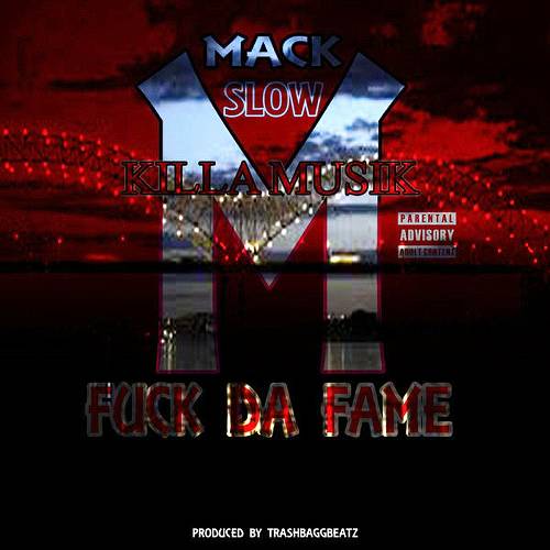 Mack Slow - Killa Muzik. Fuck Da Fame cover