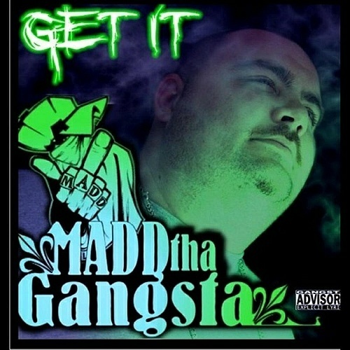 Madd Tha Gangsta - Get It cover