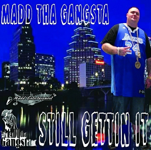 Madd Tha Gangsta - Still Gettin It cover