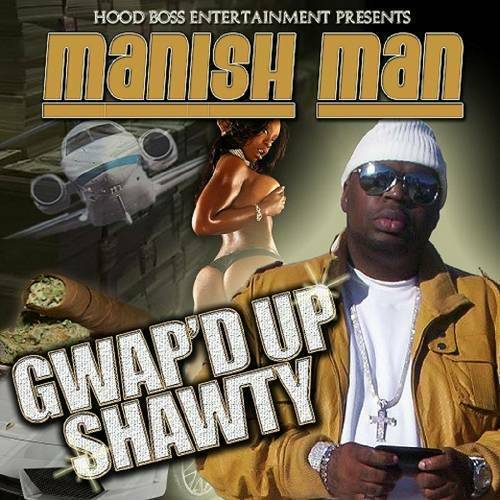 Manish Man - Gwap`d Up Shawty cover