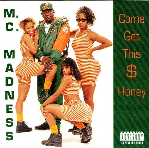 M.C. Madness - Come Get This $ Honey cover
