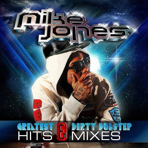 Mike Jones - Greatest Hits & Dirty Dubstep Mixes cover