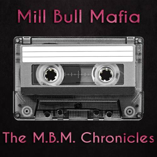 Mill Bull Mafia - The M.B.M. Chronicles cover