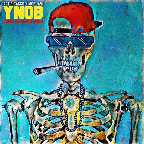 Ace Picasso & Moe Javi - Y.N.O.B. Young Nigga Old Bones cover
