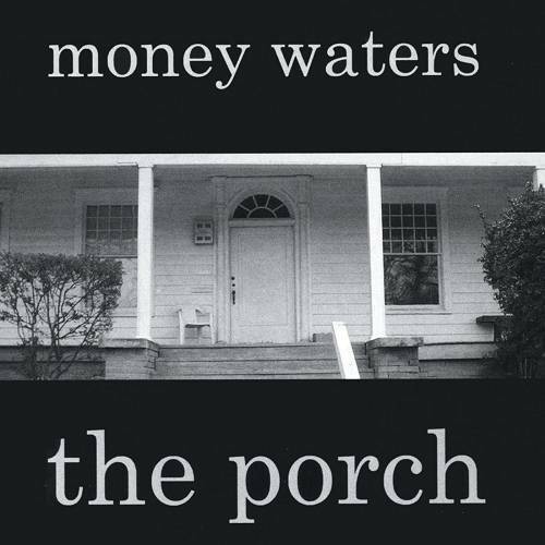 Money Waters - The Porch cover