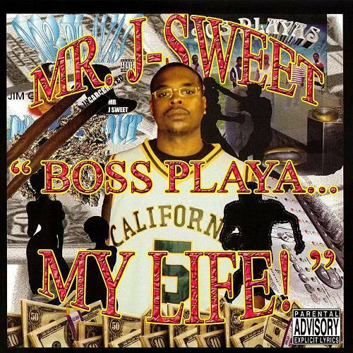 Mr. J-Sweet - Boss Playa... My Life! cover