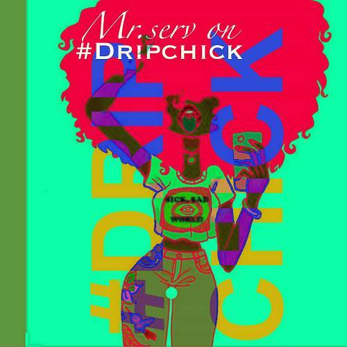 Mr. Serv-On - #Dripchick cover