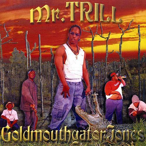 Mr. Trill - Gold Mouth Gator Jones cover