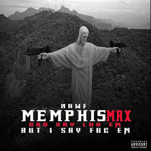 Nawf Memphis Max - God Say Luv Em, But I Say Fuc Em cover
