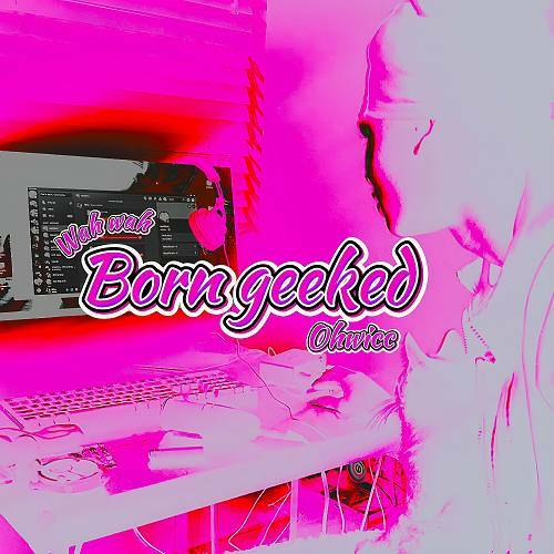 Ohwicc - Born Geeked cover