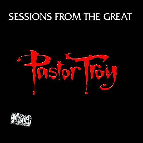 Pastor Troy - Sessions From The Great cover