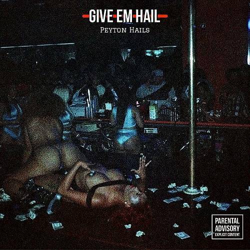 Peyton Hails - Give Em Hail cover