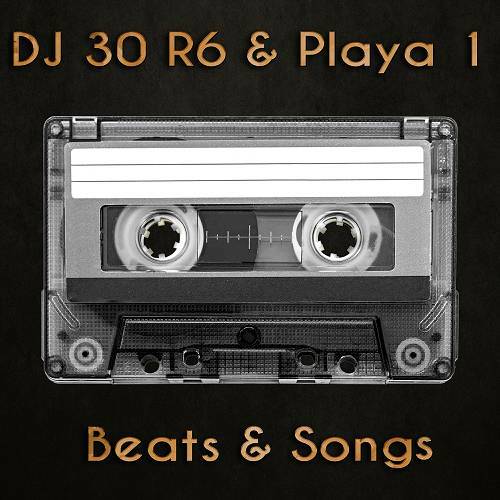 DJ 30 R6 & Playa 1 - Beats & Songs cover