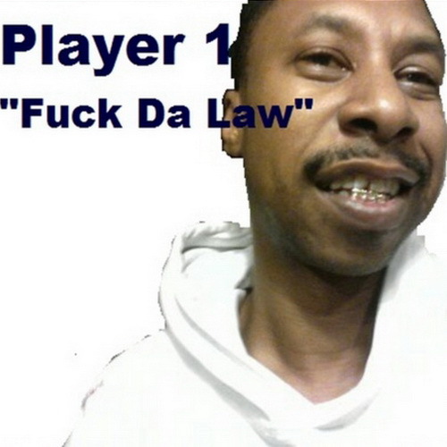 Player 1 - Fuck Da Law cover