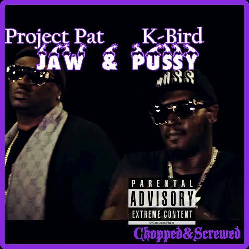 Project Pat & K-Bird - Jaw & Pussy Chopped & Screwed cover