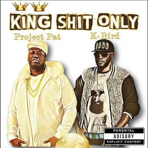 Project Pat & K-Bird - King Shit Only cover