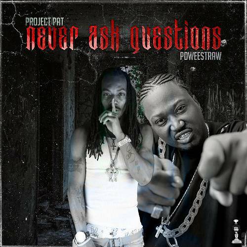 Project Pat - Never Ask Questions cover