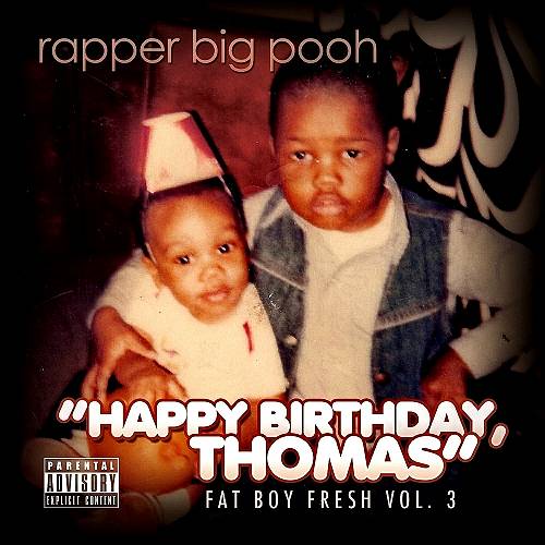 Rapper Big Pooh - Fat Boy Fresh Vol. 3. Happy Birthday, Thomas cover