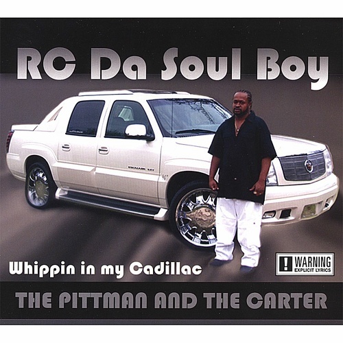 RC Da Soul Boy - The Pittman & The Carter. Whippin In My Caddillac cover