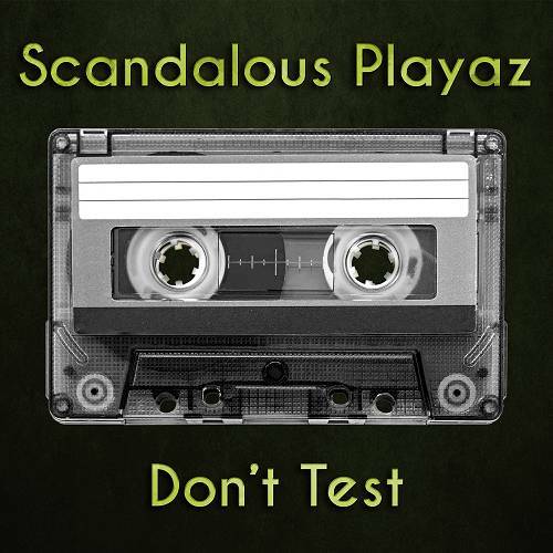 Scandalous Playaz - Don`t Test cover